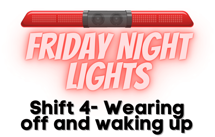 Friday Night Lights: Shift 4 – Wearing Off and Waking Up