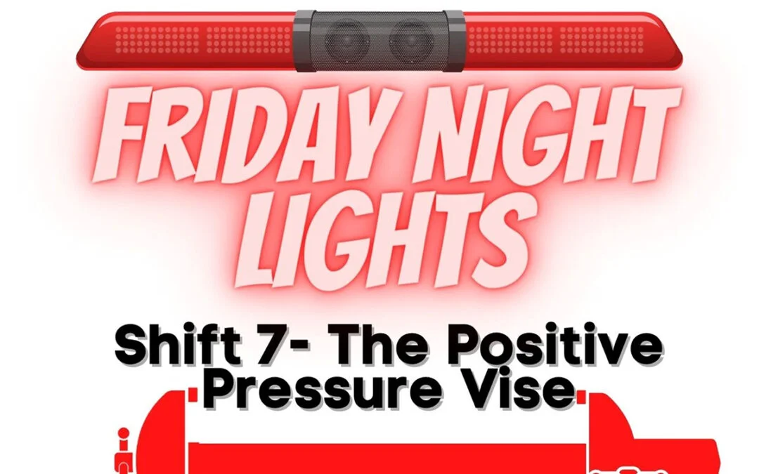 Friday Night Lights: Shift 7 – The Positive-Pressure Vise