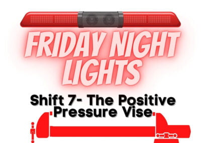 Friday Night Lights: Shift 7 – The Positive-Pressure Vise
