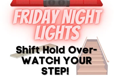 Friday Night Lights: Shift Holder Over – Watch Your Step!