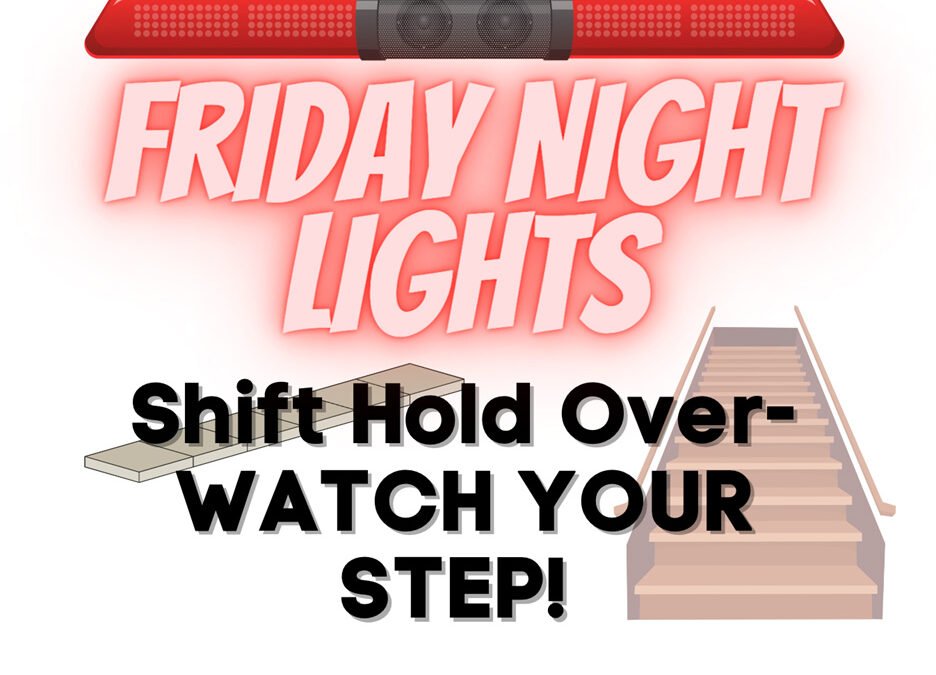Friday Night Lights: Shift Holder Over – Watch Your Step!