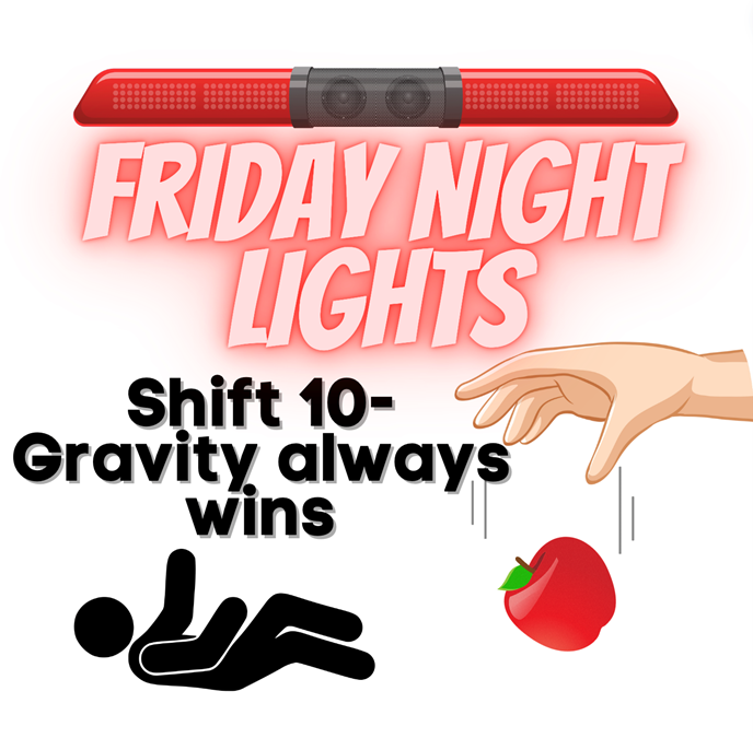 Friday Night Lights: Shift 10 – Gravity Always Wins