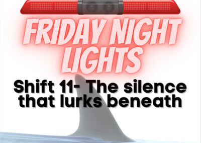 Friday Night Lights: Shift 11 – The Silence that Lurks Beneath