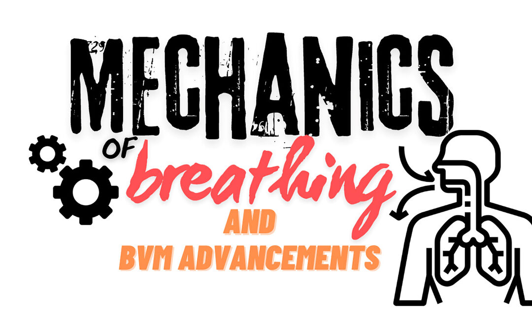 Mechanics of Breathing and BVM Advancements