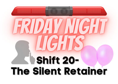 Friday Night Lights: Shift 20—The Silent Retainer